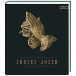 Burger Unser: Das Standardwerk Für Wahre Liebhaber