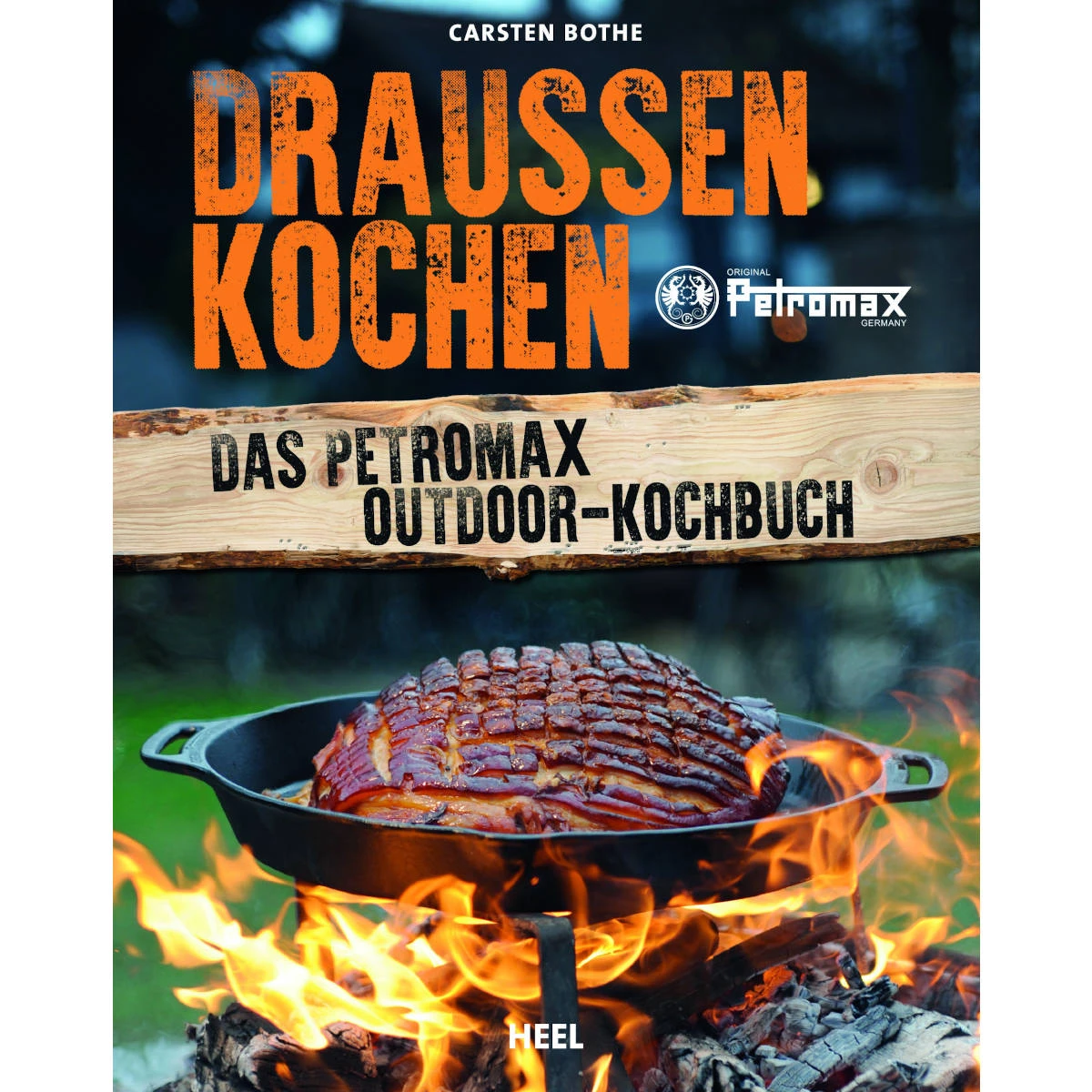 Draußen Kochen: Das Petromax Outdoor-Kochbuch 3 Draußen Kochen: Das Petromax Outdoor-Kochbuch