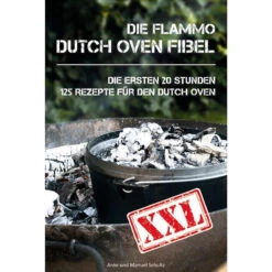 Dutch Oven Fibel XXL: Die Ersten 20 Stunden. XXL: 125 Rezepte Für Den Dutch Oven